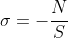\sigma =-\frac{N}{S}