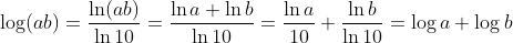 \log (ab)=\frac{\ln (ab)}{\ln 10}=\frac{\ln a+\ln b}{\ln 10}=\frac{\ln a}{10}+\frac{\ln b}{\ln 10} =\log a+\log b
