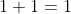 1+1=1