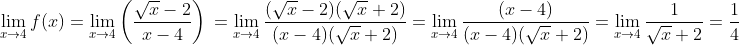 \lim _{x\rightarrow 4 }f(x)=\lim _{x\rightarrow4 }\left (\frac{\sqrt x-2}{x-4} \right )\\\\ =\lim _{x\rightarrow4 }\frac{(\sqrt x-2)(\sqrt x+2)}{(x-4)(\sqrt x+2)}\\\\ =\lim _{x\rightarrow4 }\frac{(x-4)}{(x-4)(\sqrt x+2)}\\\\ =\lim _{x\rightarrow4 }\frac{1}{\sqrt x+2}\\\\ =\frac{1}{4}