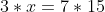 3 \ast x = 7 \ast 15