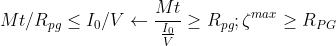 Mt/R_{pg}\leq I_{0}/V\leftarrow \frac{Mt}{\frac{I_{0}}{V }}\geq R_{pg} ;\zeta ^{max} \geq R_{PG}