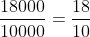 \frac{18000}{10000}=\frac{18}{10}