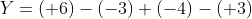 Y = (+6) - (-3) + (-4) - (+3)