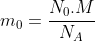 m_0=\frac{N_0.M}{N_A}