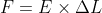 F=E\times \Delta L