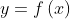 y= f\left ( x \right )