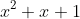 x^{2}+x+1