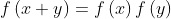 f\left ( x+y \right )=f\left ( x \right )f\left ( y \right )