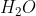 H_2O