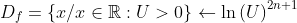 D_{f}=\left \{ x/x\in \mathbb{R} :U> 0 \right \}\leftarrow \ln \left ( U \right )^{2n+1}