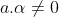 a.\alpha \neq 0
