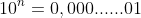 10^n=0,000......01