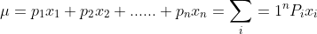 \mu=p_1x_1+p_2x_2+......+p_nx_n=\sum _i=1^nP_ix_i