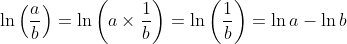 \ln \left ( \frac{a}{b} \right )=\ln \left ( a \times \frac{1}{b} \right )=\ln \left ( \frac{1}{b} \right ) =\ln a -\ln b
