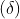 \left ( \delta \right )
