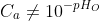 C_a\neq 10^{-pH_{O}}