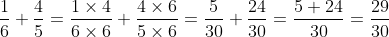 \frac{1}{6}+\frac{4}{5}=\frac{1\times 4}{6\times 6}+\frac{4\times6}{5\times 6}=\frac{5}{30}+\frac{24}{30}=\frac{5+24}{30}=\frac{29}{30}