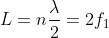 L = n\frac{\lambda }{2} = 2f_{1}
