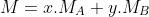 M=x.M_{A}+y.M_{B}