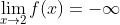 \lim_{x\rightarrow 2}f(x)=-\infty