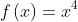 f\left ( x \right )=x^{4}