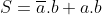 S=\overline{a}.b+a.b