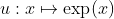 u:x \mapsto \exp (x)
