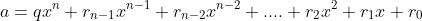 a=qx^n+r_{n-1}x^{n-1}+r_{n-2}x^{n-2}+....+r_2x^2+r_1x+r_0