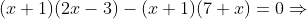 (x+1)(2x-3)-(x+1)(7+x) = 0 \Rightarrow