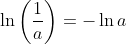 \ln \left ( \frac{1}{a} \right )=-\ln a