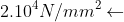 2.10^{4}N/mm^{2}\leftarrow
