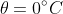 \theta= 0^{\circ}C