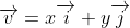 \overrightarrow{v}=x\overrightarrow{i}+y\overrightarrow{j}