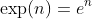 \exp (n)=e^n