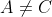 A \neq C