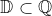 \mathbb{D} \subset \mathbb{Q}
