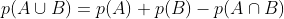 p(A\cup B)=p(A)+p(B)-p(A\cap B)