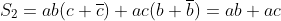 S_{2}=ab(c+\overline{c})+ac(b+\overline{b})=ab+ac