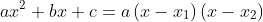 ax^{2}+bx+c=a\left ( x-x_{1} \right )\left ( x-x_{2} \right )
