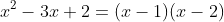 x^2-3x+2=(x-1)(x-2)