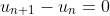 u_{n+1}-u_n=0