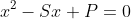 x^{2}-Sx+P=0
