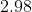2.98
