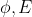 \phi ,E