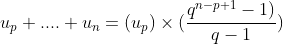 u_{p}+....+u_{n}=(u_{p})\times (\frac{q^{n-p+1}-1)}{q-1})
