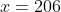 x=206