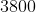 3800