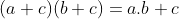 (a+c)(b+c)=a.b+c