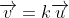 \overrightarrow{v}=k\overrightarrow{u}